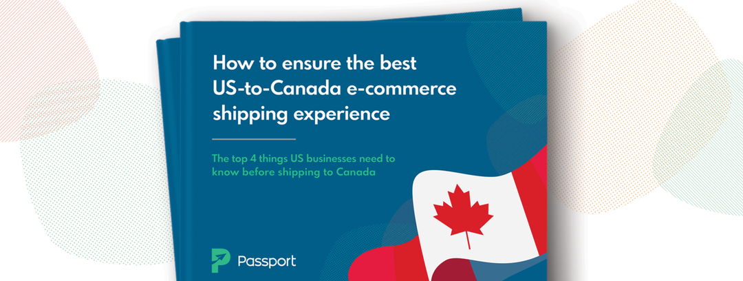 eBook: How to Ensure the Best US-to-Canada E-Commerce Shipping Experience