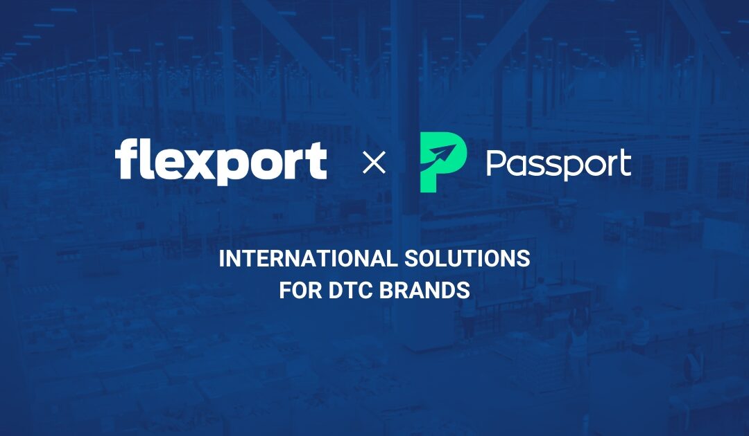 Flexport and Passport Announce Partnership to Provide International Solution for DTC Brands