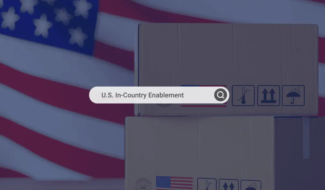 In-Country Enablement: The Strategic Advantage for Merchants After De Minimis Ends