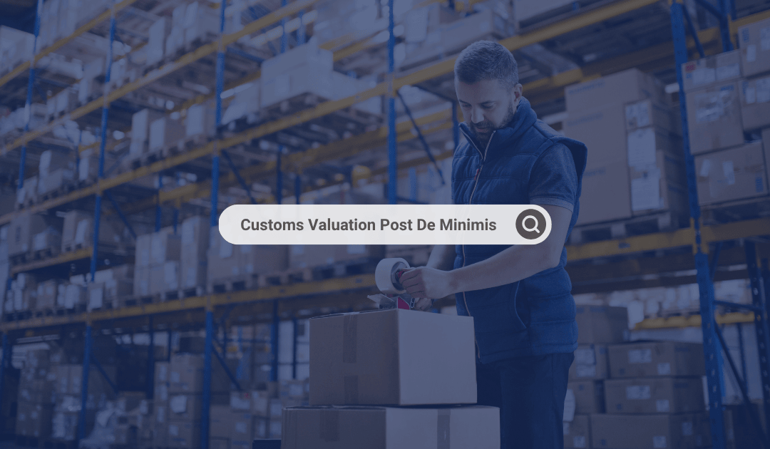 After De Minimis: Navigating Tariffs and Customs Valuation in a New Era