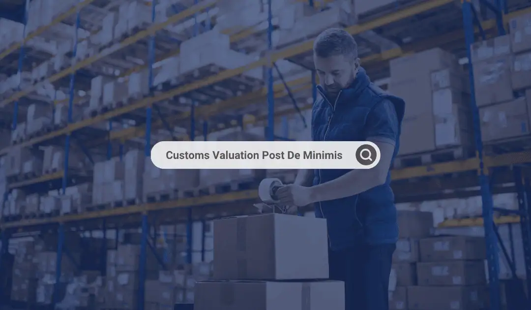 After De Minimis: Navigating Tariffs and Customs Valuation in a New Era