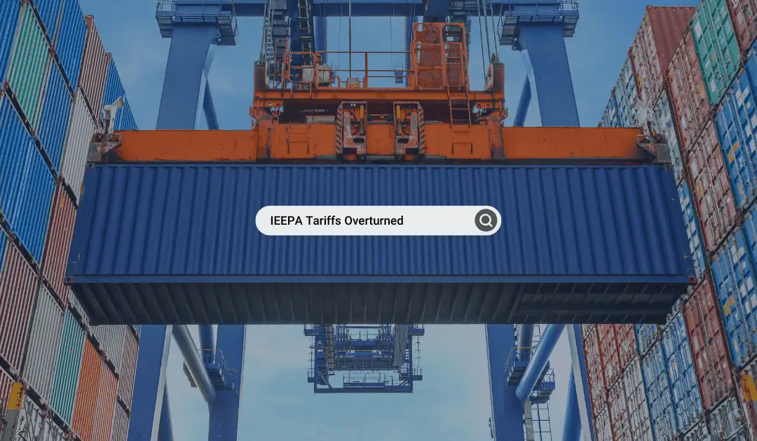 IEEPA Tariffs Overturned: What Importers Need to Do Next and Why a New 10% Tariff Will Replace Them