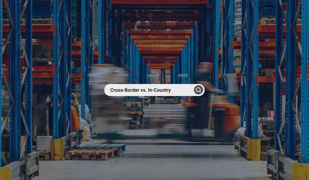 Cross-Border Ecommerce vs. In-Country Fulfillment: Which Is Best for Your Brand?