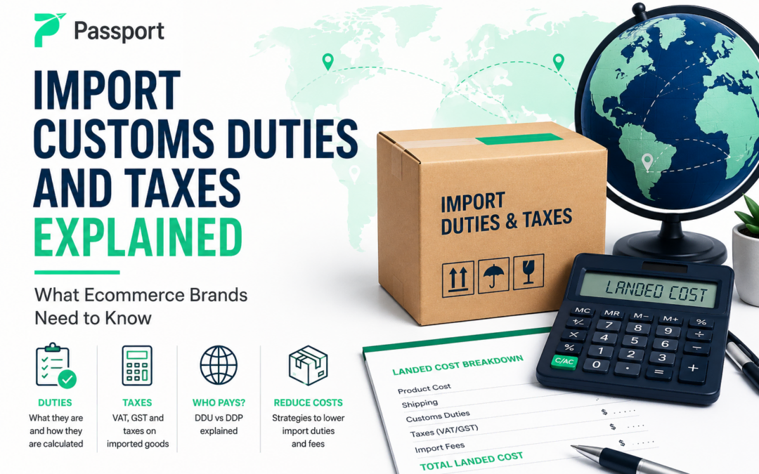 Import Customs Duties and Taxes Explained: What Ecommerce Brands Need to Know