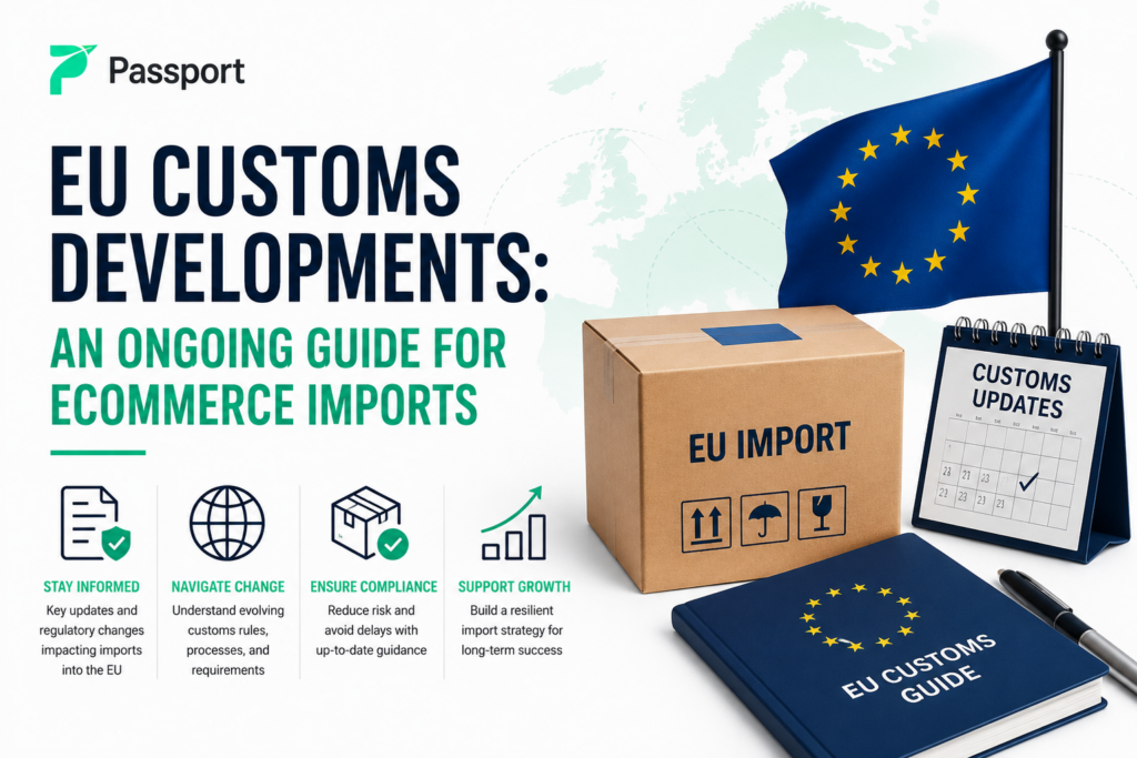 EU Customs Developments: An Ongoing Guide for Ecommerce Imports
