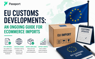 EU Customs Developments: An Ongoing Guide for Ecommerce Imports