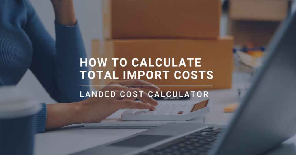 Person using a laptop and calculator to determine import costs and expenses.