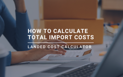 Landed Cost Calculator: How to Calculate Total Import Costs