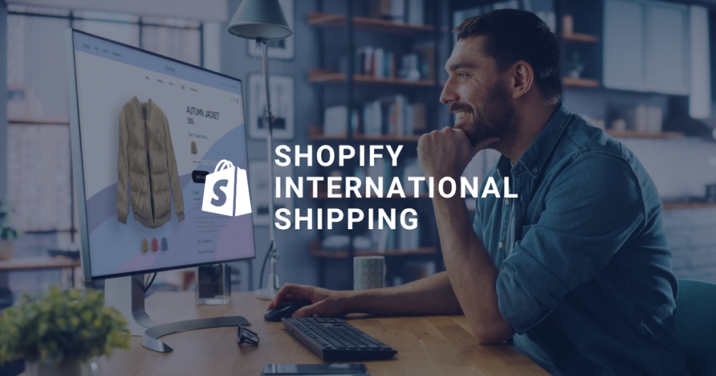 Man using computer for Shopify international shipping and e-commerce.