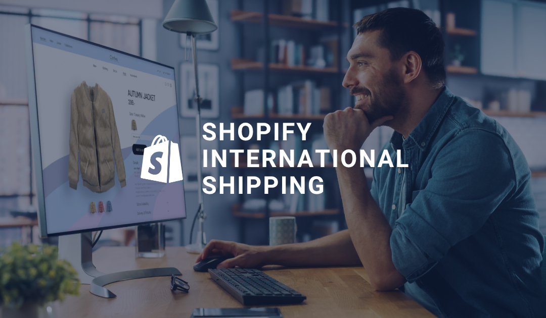 Shopify International Shipping: Step-by-Step Setup & Best Practices